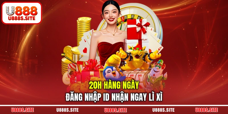 20h hàng ngày đăng nhập ID nhận ngay lì xì