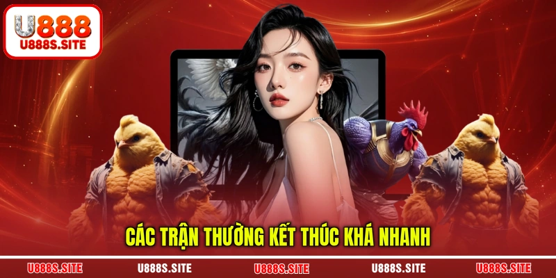 Các trận thường kết thúc khá nhanh Các trận thường kết thúc khá nhanh