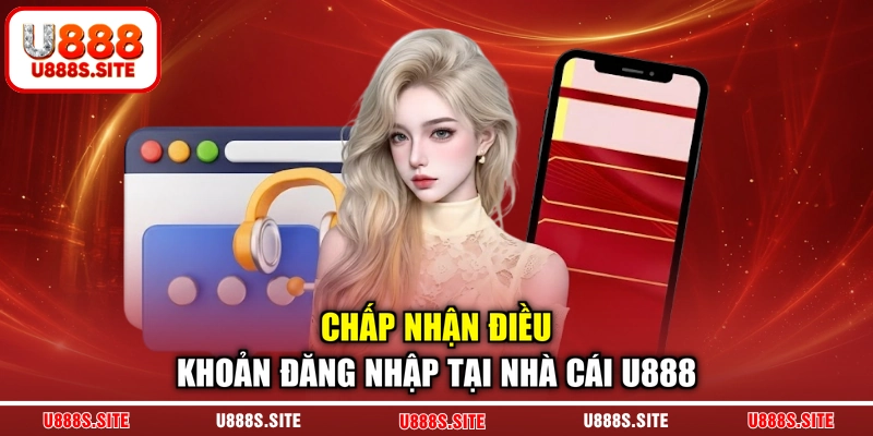Chấp nhận điều khoản đăng nhập tại nhà cái U888