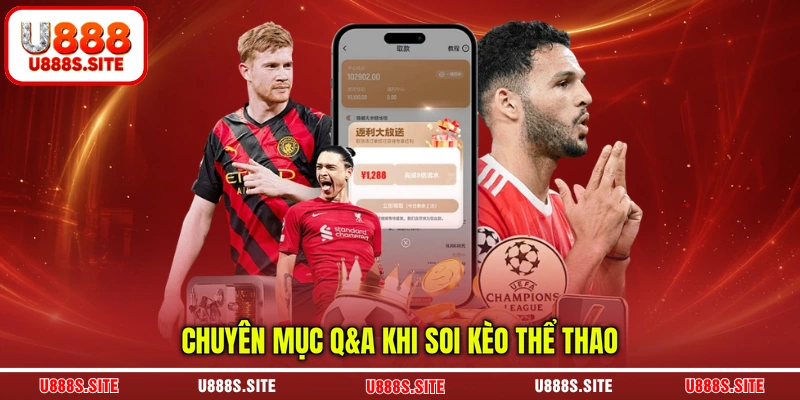 Chuyên mục Q&A khi soi kèo thể thao Chuyên mục Q&A khi soi kèo thể thao