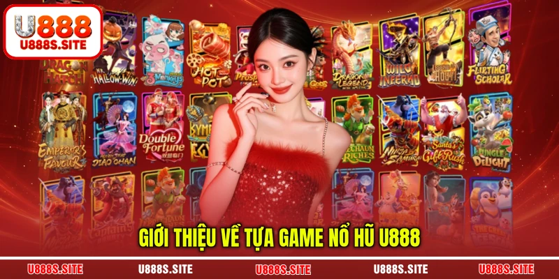 Giới thiệu về tựa game nổ hũ U888 Giới thiệu về tựa game nổ hũ U888