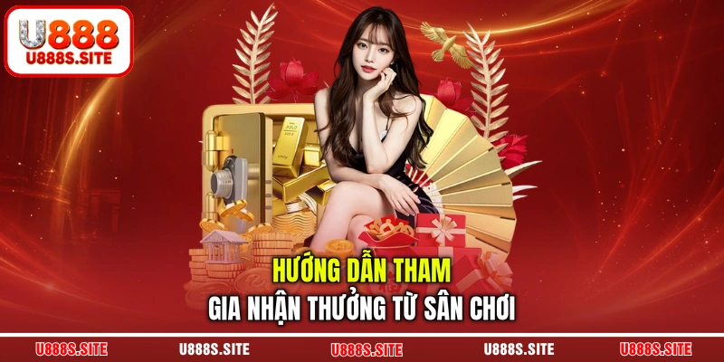 Hướng dẫn tham gia nhận thưởng từ sân chơi Hướng dẫn tham gia nhận thưởng từ sân chơi