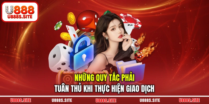 Những quy tắc phải tuân thủ khi thực hiện giao dịch