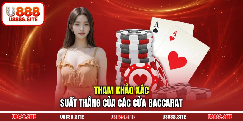 Tham khảo xác suất thắng của các cửa Baccarat