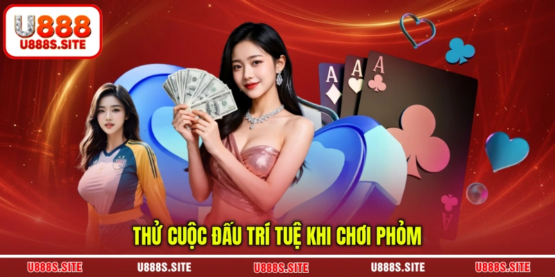 Thử cuộc đấu trí tuệ khi chơi Phỏm